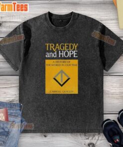 Good Tragedy and Hope: A History of the World in Our Time by Carroll Quigley washed t-shirt design, featuring book cover art.