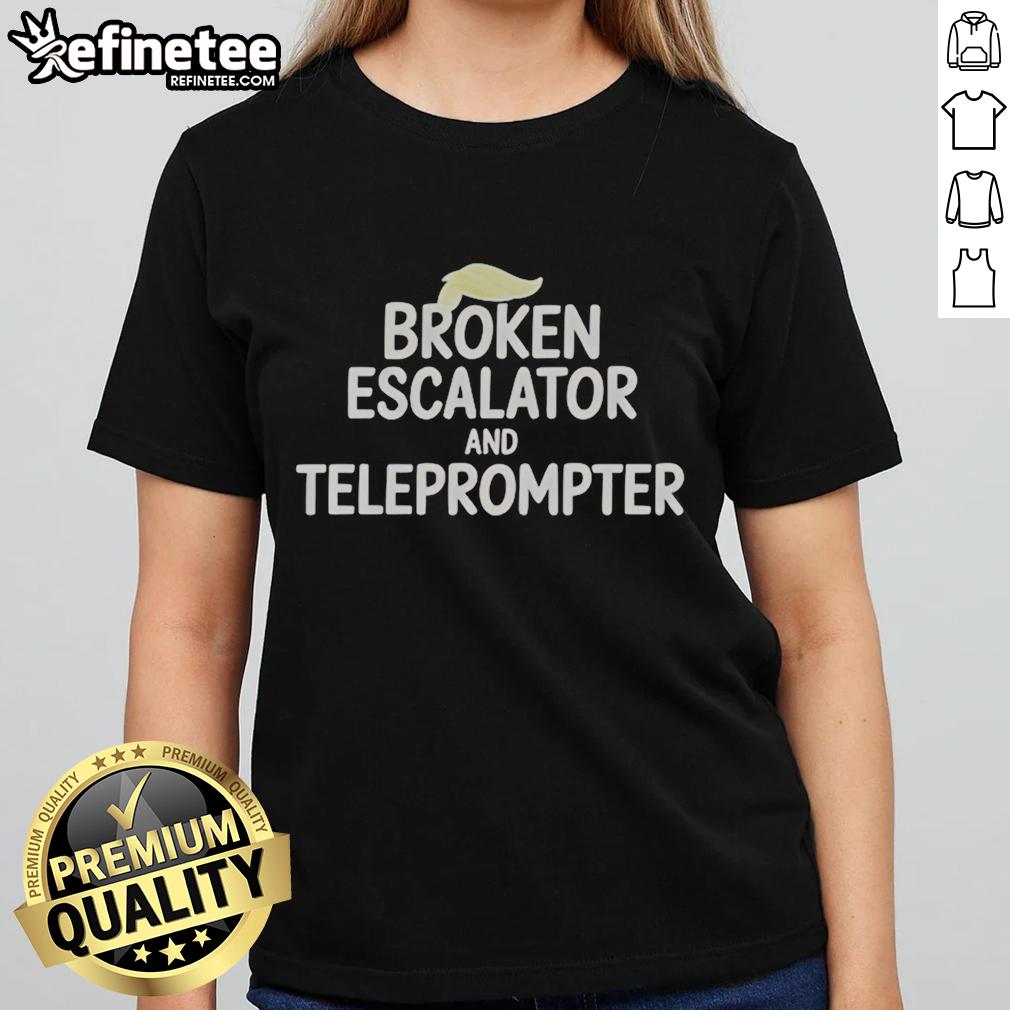 good-trump-hair-broken-escalator-and-teleprompter-ladies-tee Good Trump Hair tee featuring a broken escalator and teleprompter design, perfect for casual wear and political humor.