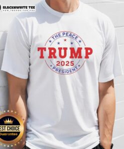 Good Trump The Peace President 2025 T-Shirt featuring bold graphics celebrating Trump's peace efforts in a stylish design.