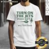 Good Turn On The Jets Podcast T-Shirt featuring vibrant graphics and a stylish design for podcast fans and Jets enthusiasts.