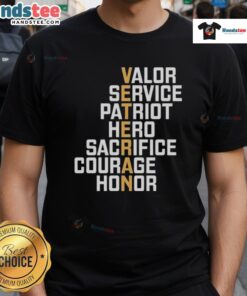 Good Valor Service Patriot Hero T-Shirt showcasing themes of sacrifice, courage, and honor for veterans and patriots.