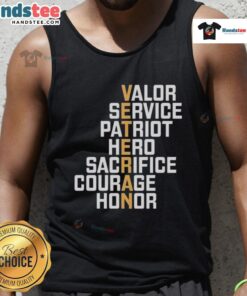 Good Valor Service Patriot Hero Sacrifice Courage Honor Tank Top design featuring bold graphics and patriotic colors.
