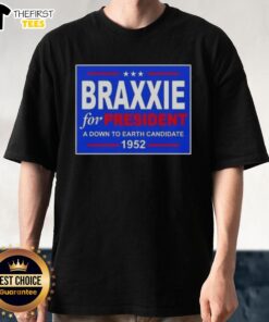 Good Vote Braxxie For President 1952 T-Shirt featuring a down-to-earth candidate design, perfect for political enthusiasts.
