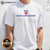 Alt Text: Good We Love Our Lovatics T-Shirt featuring a vibrant design celebrating Lovatics fandom and community spirit.