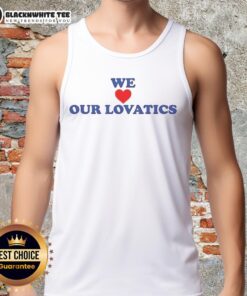 Good We Love Our Lovatics tank top featuring a stylish design perfect for fans and casual wear.