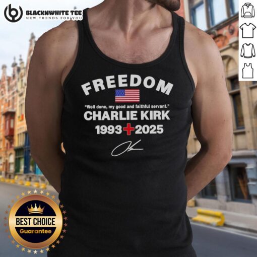 Charlie Kirk Freedom Tribute Memorial tank top featuring 'Good Well Done My Good and Faithful Servant' design.