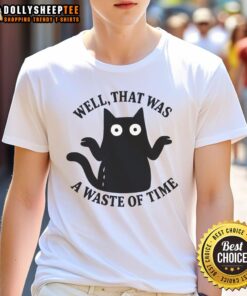 Good Well That Was A Waste Of Time T-Shirt featuring humorous text design in bold typography on a casual tee.