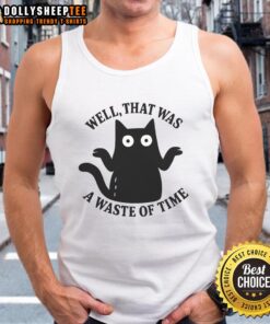 Trendy 'Good Well That Was A Waste Of Time' tank top showcasing casual style and humor for everyday wear.