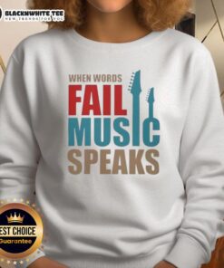 Good When Words Fail Music Speaks sweatshirt featuring a stylish design, perfect for music lovers and cozy comfort.