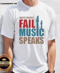 Good When Words Fail Music Speaks T-Shirt featuring a stylish design perfect for music lovers and expressive individuals.