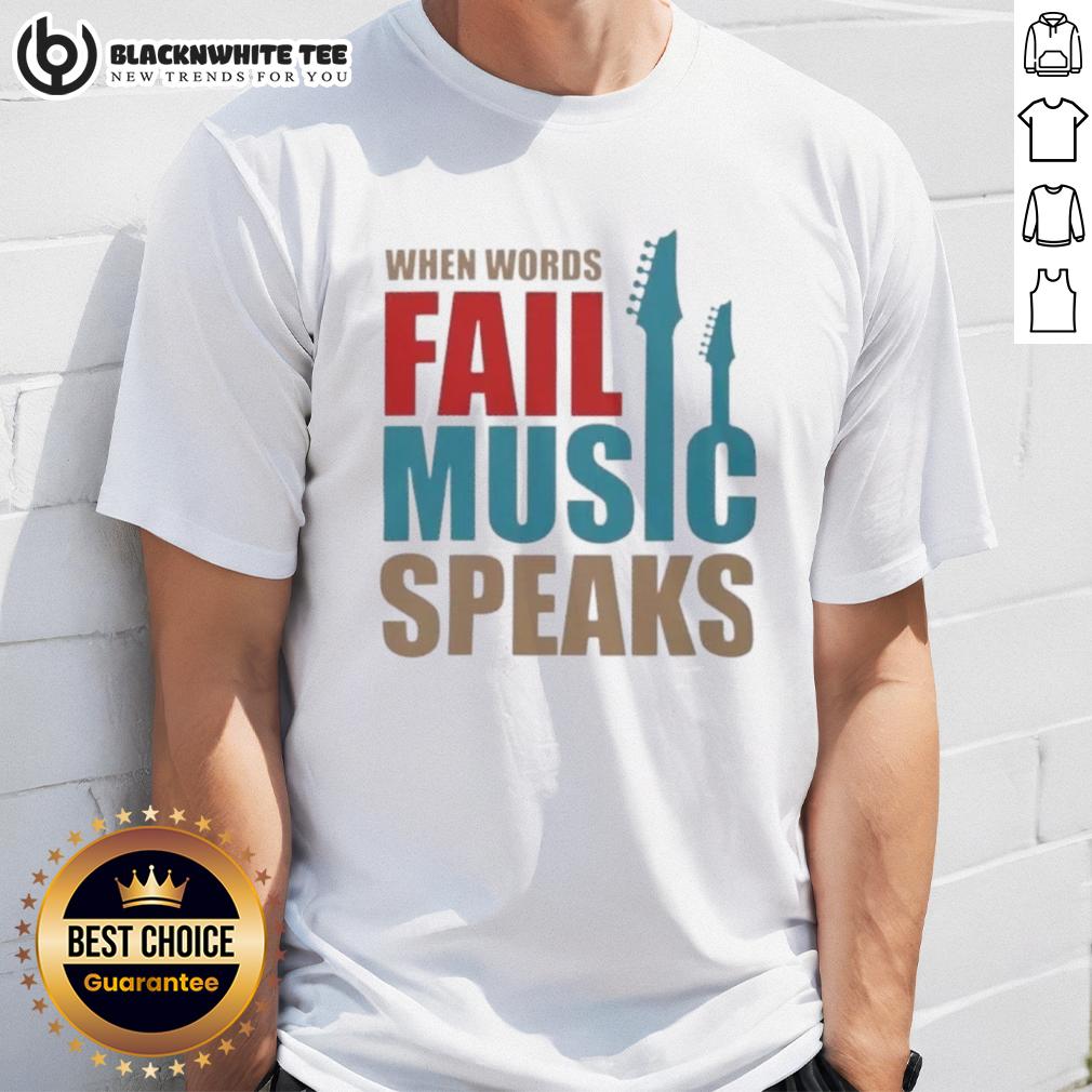 Good When Words Fail Music Speaks T Shirt Good When Words Fail Music Speaks T-Shirt featuring a stylish design perfect for music lovers and expressive individuals.