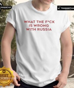 Good Wtf Is Wrong With Russia T-Shirt featuring bold text design, perfect for expressing opinions on current events.