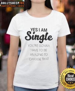 Good Yes I Am Single Ladies Tee featuring bold text design, perfect for confident women embracing single life.