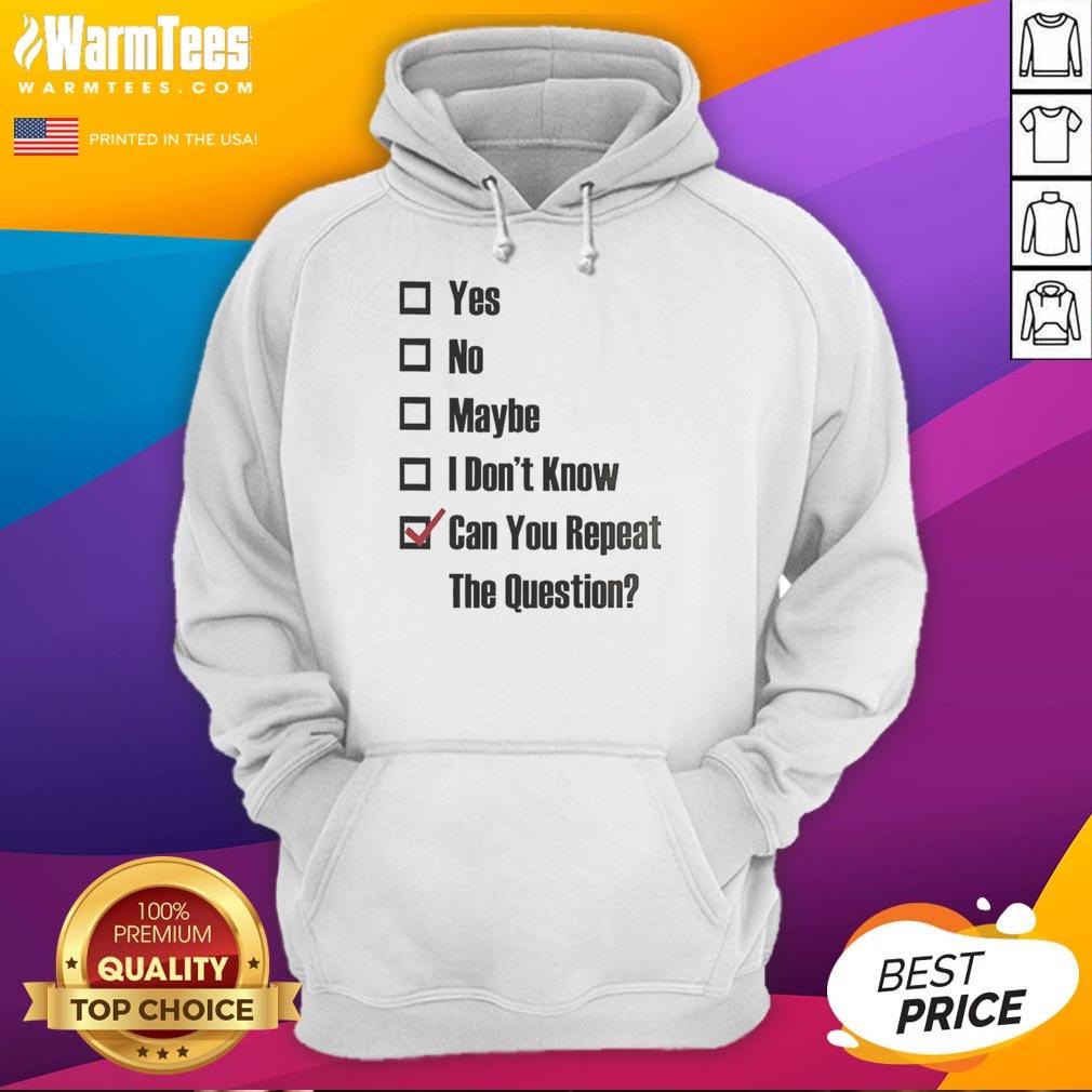 good-yes-no-maybe-i-dont-know-can-you-repeat-the-question-tick-the-box-hoodie Good Yes No Maybe I Don't Know hoodie with checkbox designs, perfect for casual wear and expressing indecision.