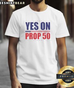 Good Yes On Prop 50 Stars T-Shirt featuring a bold design supporting Proposition 50 with star graphics.