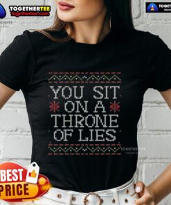 Good You Sit On A Throne Of Lies Ladies Tee featuring a witty graphic and stylish design for humor-loving women.