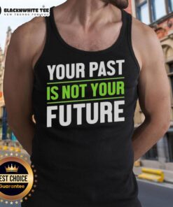 Good Your Past Is Not Your Future mental health tank top design featuring motivational text and a stylish fit.