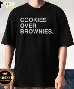 Happy Cookies Over Brownies Text T-Shirt featuring playful graphic design, perfect for cookie lovers and dessert enthusiasts.