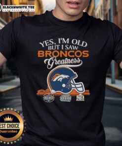 Alt Text: Happy Denver Broncos Yes I'm Old But I Saw Greatness Helmet T-Shirt showcasing a vintage football design for fans.