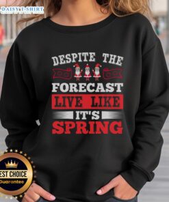 Happy Despite The Forecast sweatshirt featuring a cheerful spring design, perfect for cozy Christmas celebrations.