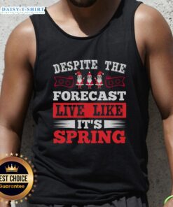 Happy Despite The Forecast tank top for spring Christmas, featuring a cheerful design perfect for festive celebrations.