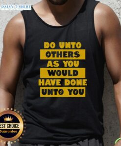 Alt Text: Happy Do Unto Others As You Would Have Done Unto You tank top in vibrant colors, perfect for spreading positivity.