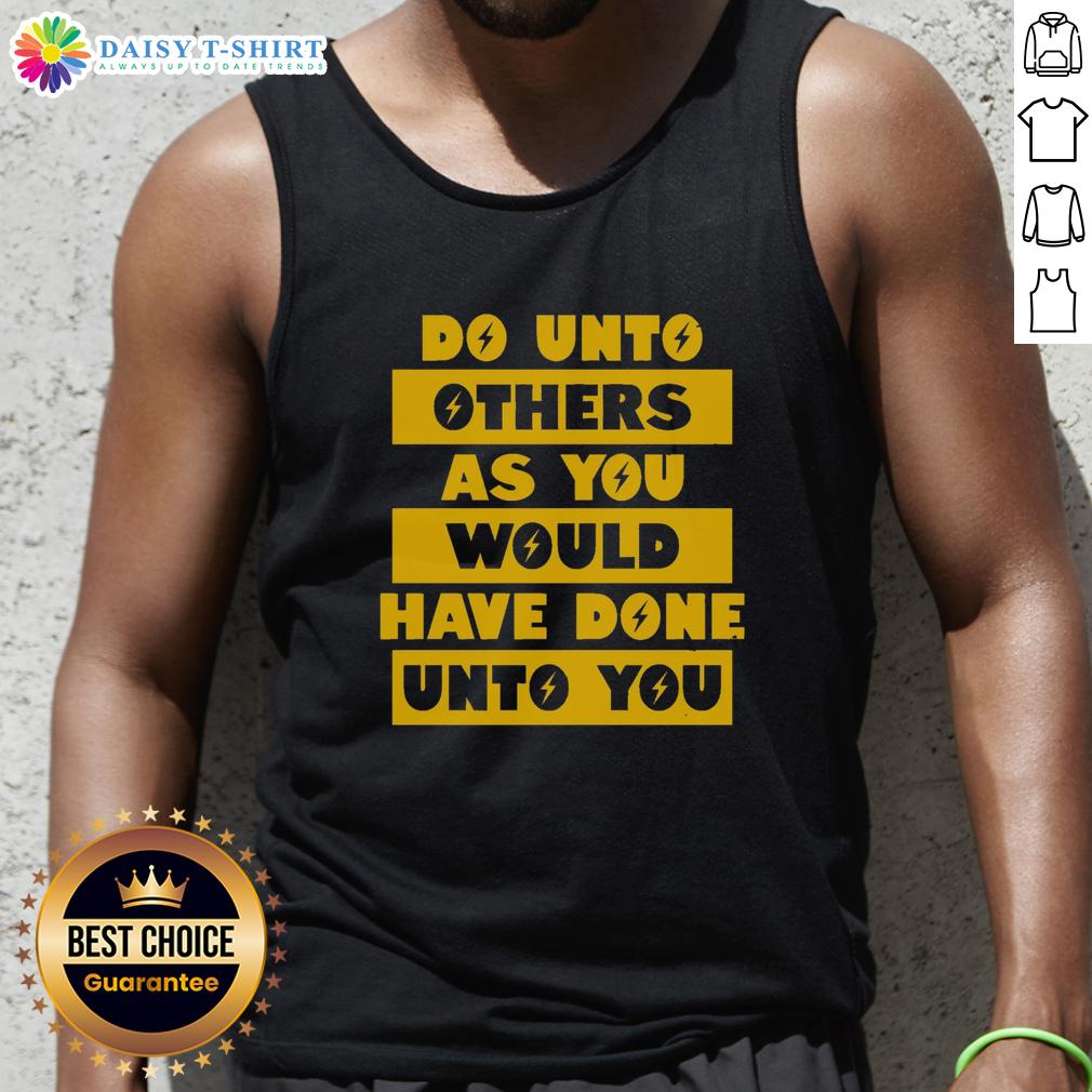 Happy Do Unto Others As You Would Have Done Unto You Tank Top Alt Text: Happy Do Unto Others As You Would Have Done Unto You tank top in vibrant colors, perfect for spreading positivity.