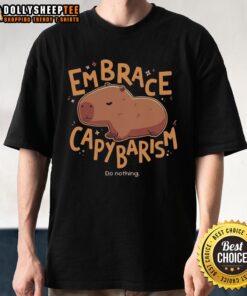 Alt Text: Happy Embrace Capybarism Do Nothing Cute T-Shirt featuring a playful capybara design for relaxed vibes.
