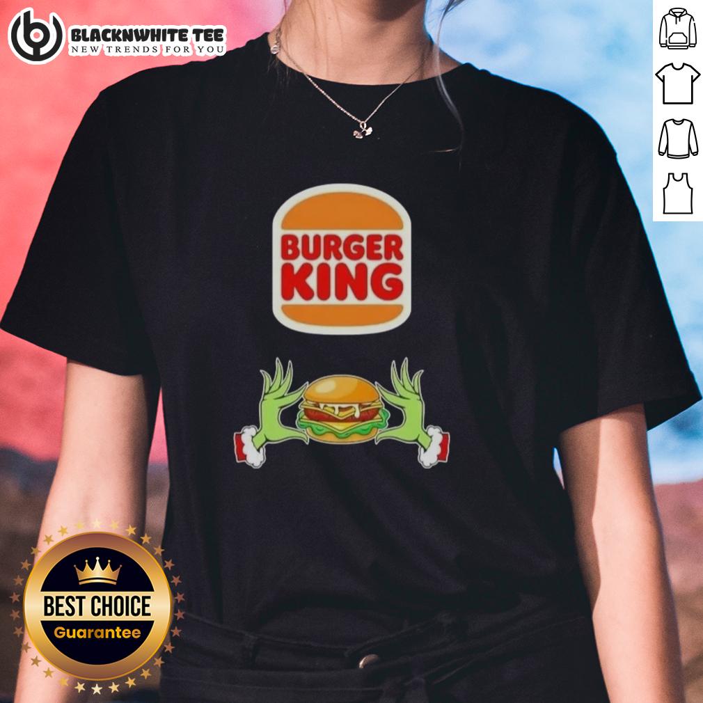Happy Grinch Hands Love Burger King Merry Christmas Ladies Tee Happy Grinch hands holding a burger, celebrating Christmas in a festive Ladies Tee at Burger King.