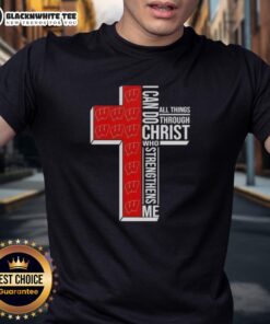 Happy I Can Do All Things Through Christ Who Strengthens Me t-shirt for Wisconsin Badgers football fans.