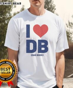 Alt Text: Happy I Love Db Dad Bods T-Shirt featuring a fun graphic design, perfect for casual wear and celebrating dad bods.