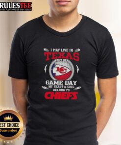 Happy I May Live In Texas But On Game Day My Heart And Soul Belongs To Kansas City Chiefs T-Shirt design featuring team colors.