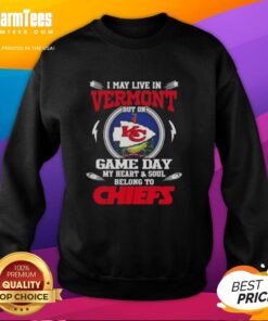 Alt Text: Cozy sweatshirt reading 'Happy I May Live In Vermont But On Game Day My Heart Belongs To Kansas City Chiefs'