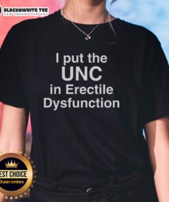 Happy I Put The UNC in Erectile Dysfunction Ladies Tee showcasing a fun and humorous graphic design for women's apparel.