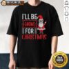 Happy I'll Be Gnome For Christmas T-Shirt featuring a cheerful gnome design, perfect for festive holiday celebrations.
