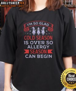 Happy women wearing 'I'm So Glad Cold Season Is Over' tee, celebrating the start of allergy season in a sunny outdoor setting.