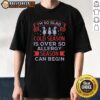 Happy 'I'm So Glad Cold Season Is Over So Allergy Season Can Begin' T-Shirt design for allergy sufferers and seasonal change.