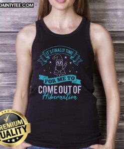 Happy tank top featuring 'It's Finally Time for Me to Come Out of Hibernation' design, perfect for spring fashion.