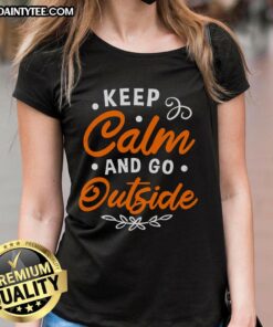 Happy Keep Calm And Go Outside Ladies Tee in vibrant colors, perfect for outdoor enthusiasts and casual wear.