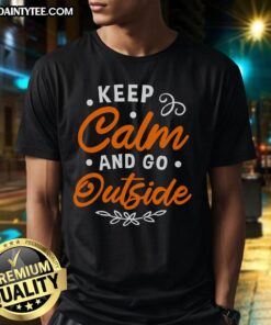 Alt Text: Happy 'Keep Calm And Go Outside' T-Shirt featuring a vibrant design perfect for nature lovers and outdoor enthusiasts.