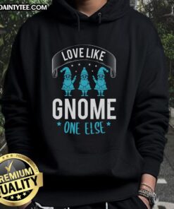 Happy Love Like Gnome One Else Hoodie featuring a colorful gnome design, perfect for cozy, cheerful outfits.