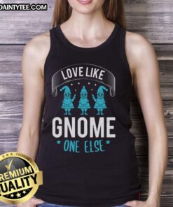 Happy Love Like Gnome One Else Tank Top featuring a whimsical gnome design, perfect for casual summer wear.