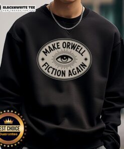 Happy Make Orwell Fiction Again sweatshirt featuring bold text on a casual style, perfect for literary enthusiasts.
