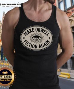Happy Make Orwell Fiction Again Tank Top featuring a bold graphic design, perfect for fans of political satire and literature.