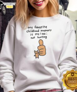 Happy My Favorite Childhood Memory Is My I Neck Not Hurting T-Shirt - Image 5