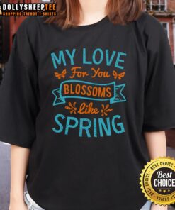 Happy My Love For You Blossoms Like Spring Ladies Tee with vibrant floral design, perfect for expressing love and joy.