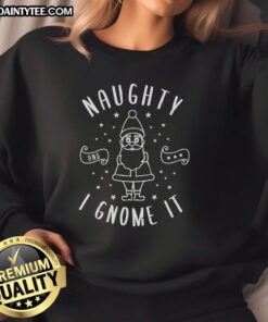 Happy Naughty I Gnome It sweatshirt featuring a playful gnome design, perfect for fun casual outfits.