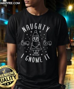 Happy Naughty I Gnome It T-Shirt featuring a playful gnome graphic, perfect for adding humor to your casual wardrobe.