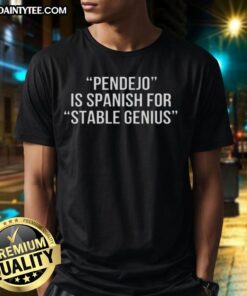 Happy Pendejo Is Spanish For Stable Genius T-Shirt featuring a playful design and bold text in vibrant colors.