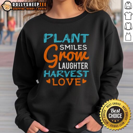 Happy Plant Smiles Grow Laughter Harvest Love Sweatshirt featuring vibrant design and cozy fit for plant lovers.